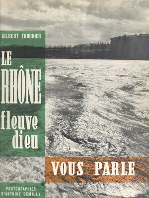 cover image of Le Rhône, fleuve dieu, vous parle
